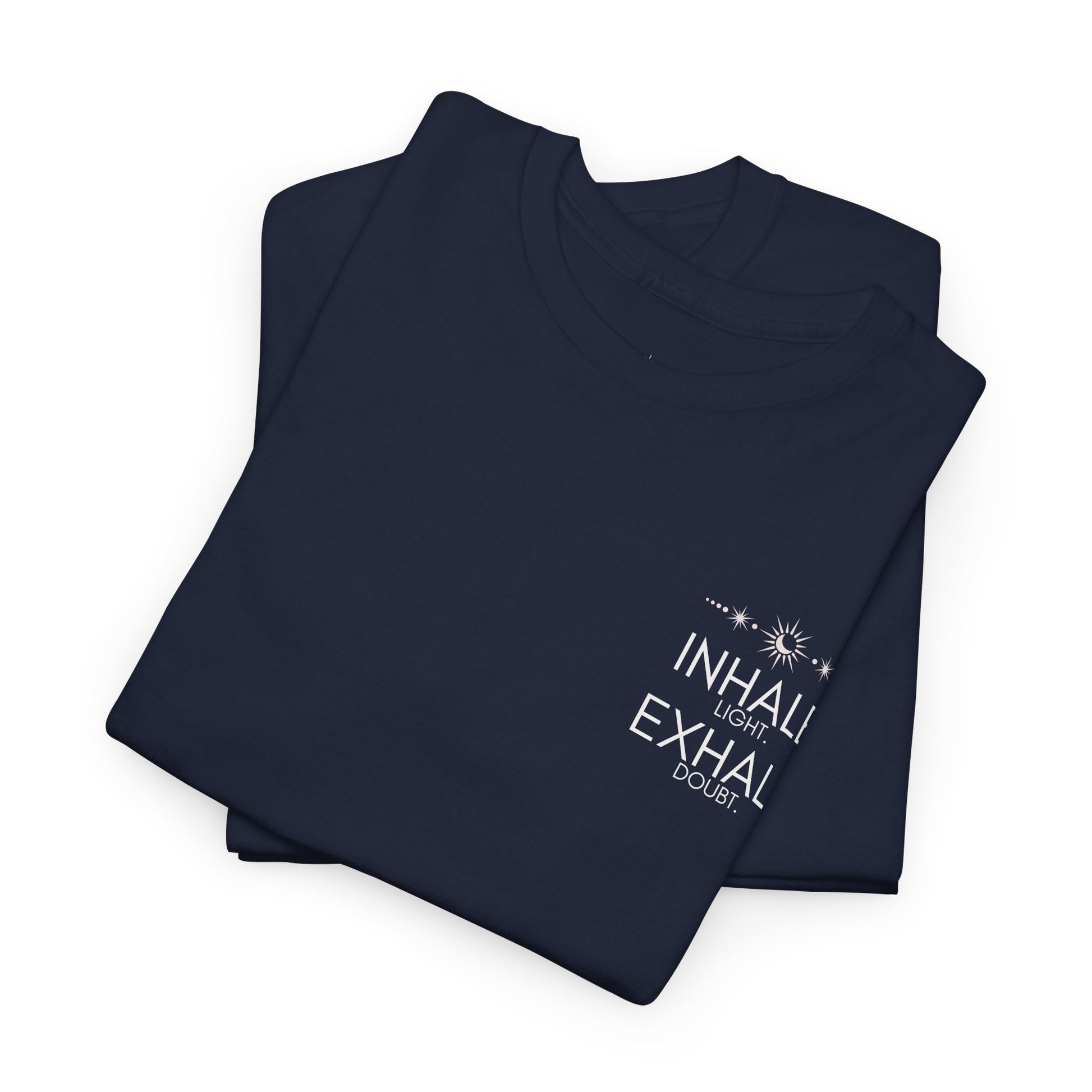 Inhale Light Exhale Doubt Heavy Cotton Tee